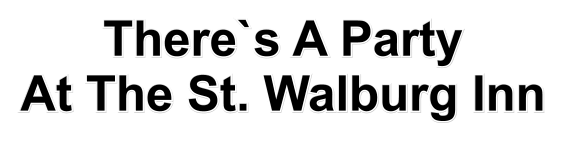 There`s A Party At The St. Walburg Inn